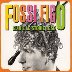 Elio E Le Storie Tese : Fossi Figo